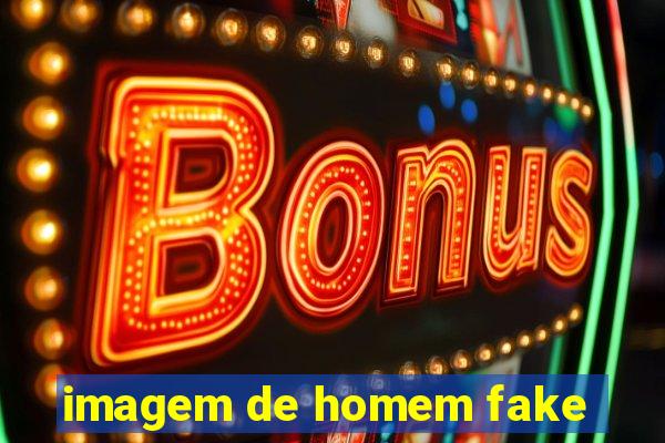 imagem de homem fake